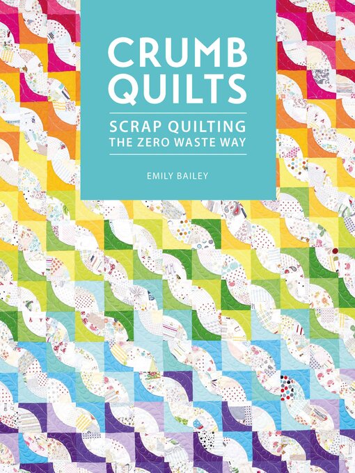 Title details for Crumb Quilts by Emily Bailey - Available